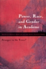 Power, Race and Gender in Academe : Strangers in the Tower? - Book