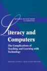 Literacy and Computers : The Complications of Teaching and Learning with Technology - Book