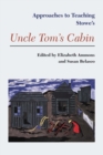 Approaches to Teaching Stowe's Uncle Tom's Cabin - Book