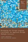 Remapping the Foreign Language Curriculum : An Approach through Multiple Literacies - Book