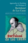Approaches to Teaching the Writings of Bartolome de Las Casas - Book