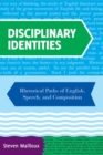 Disciplinary Identities : Rhetorical Paths of English, Speech, and Composition - Book
