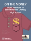 On the Money : High School Mathematics Activities to Build Financial Literacy - Book