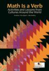 Math Is a Verb : Activities and Lessons from Cultures Around the World - Book
