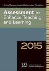 Annual Perspectives in Math Ed 2015 : Assessment to Enhance Learning and Teaching - Book