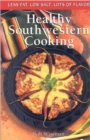 Healthy Southwestern Cooking : Less Fat Low Salt Lots of Flavor - Book