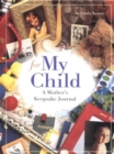 For My Child : A Mother's Keepsake - Book