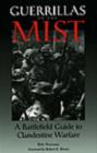Guerrillas in the Mist : A Battlefield Guide to Clandestine Warfare - Book