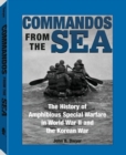 Commandos from the Sea : The History of Amphibious Special Warfare in World War II and the Korean War - Book