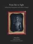 From Site to Sight : Anthropology, Photography, and the Power of Imagery, Thirtieth Anniversary Edition - Book