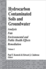 Hydrocarbon Contaminated Soils and Groundwater : Analysis, Fate, Environmental & Public Health Effects, & Remediation, Volume I - Book