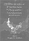 The Biology of Particles in Aquatic Systems, Second Edition - Book