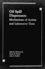 Oil Spill Dispersants : Mechanisms of Action and Laboratory Tests - Book