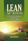 Lean Acres : A Tale of Strategic Innovation and Improvement in a Farm-iliar Setting - eBook
