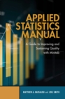 Applied Statistics Manual : A Guide to Improving and Sustaining Quality with Minitab - Book