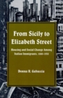 From Sicily to Elizabeth Street : Housing and Social Change among Italian Immigrants, 1880-1930 - Book