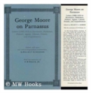 George Moore On Parnassus : Letters (1900-1933 to Secretaries, Publishers, Printers, Agents, Literati, Friends, and Acquaintances) - Book