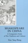 Shakespeare In China : A Comparative Study of Two Traditions and Cultures - Book
