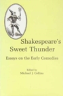 Shakespeare's Sweet Thunder : Essays on the Early Comedies - Book