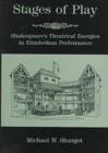 Stages of Play : Shakespeare's Theatrical Energies in Elizabethan Performance - Book