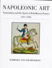 Napoleonic Art : Nationalism and the Spirit of Rebellion in France (1815-1848) - Book