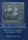 Arts of Empire : The Poetics of Colonialism from Raleigh to Milton - Book