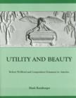Utility and Beauty : Robert Wellford and Composition Ornament in America - Book