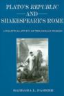 Plato's ""Republic"" and Shakespeare's Rome : A Political Study of the Roman Works - Book