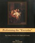 Performing The "Everyday" : The Culture of Genre in the Eighteenth Century - Book