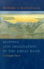 Mapping and Imagination in the Great Basin : A Cartographic History - Book