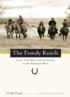 The Family Ranch : Land, Children, and Tradition in the American West - Book
