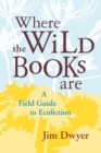 Where the Wild Books Are : A Field Guide to Ecofiction - eBook