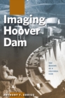 Imaging Hoover Dam : The Making of a Cultural Icon - Book