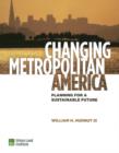 Changing Metropolitan America : Planning for a Sustainable Future - Book
