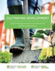 Cultivating Development : Trends and Opportunities at the Intersection of Food and Real Estate - Book