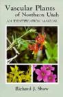 Vascular Plants of Northern Utah : An Identification Manual - Book