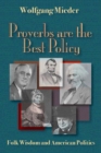 Proverbs Are The Best Policy : Folk Wisdom And American Politics - eBook