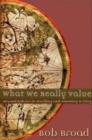 What We Really Value : Beyond Rubrics in Teaching and Assessing Writing - Book