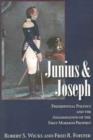 Junius And Joseph : Presidential Politics and the Assassination of the First Mormon Prophet - Book