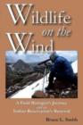 Wildlife on the Wind : A Field Biologist's Journey and an Indian Reservation's Renewal - Book