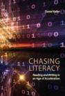 Chasing Literacy : Reading and Writing in an Age of Acceleration - Book