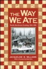 The Way We Ate : Pacific Northwest Cooking, 1843-1900 - Book