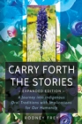 Carry Forth the Stories : A Journey into Indigenous Oral Traditions with Implications for Our Humanity - Book