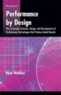 Performance by Design : The Systematic Selection, Design, and Development of Performance Technologies That Produce Useful Results - Book