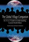 The Global Village Companion : A-Z Guide to Understanding Current World Affairs - Book