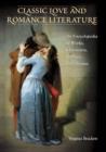 Classic Love and Romance Literature : An Encyclopedia of Works, Characters, Authors, and Themes - Book