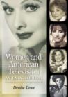 Women and American Television : An Encyclopedia - Book