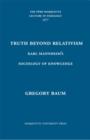 Truth Beyond Relativism : Karl Mannheims Sociology of Knowledge - Book