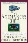 Axemaker'S Gift : Technologys Capture and Control of Our Minds and Culture - Book