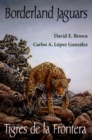Borderland Jaguars : Tigres de la Frontera - Book
